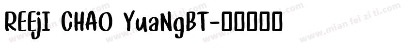 REEjI CHAO YuaNgBT字体转换